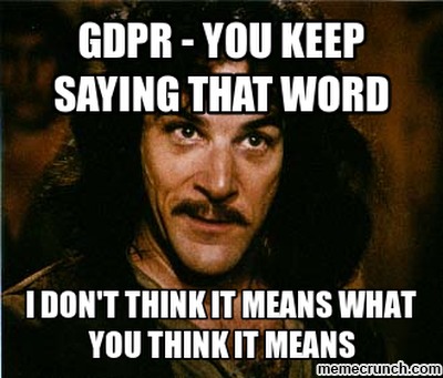 GDPR Doesn't Mean what you think it means