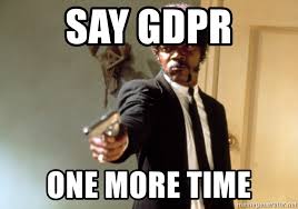 Say GDPR One More Time